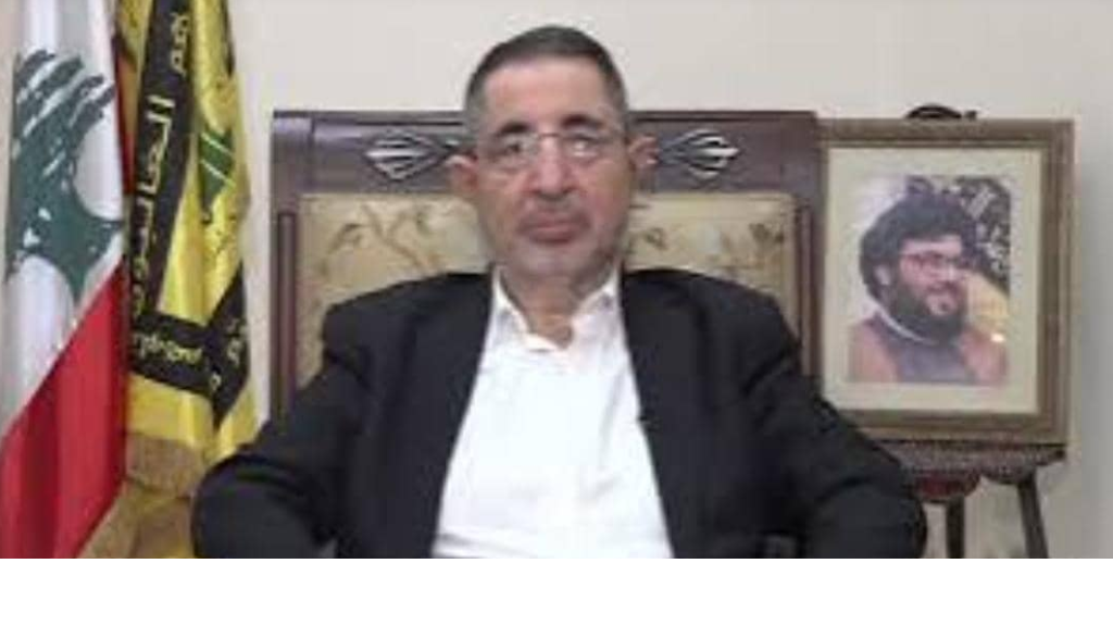 الحاج حسن: المقاومة و”حزب الله” تعافيا..الدولة مدعوة للقيام بدورها لتحرير الارض